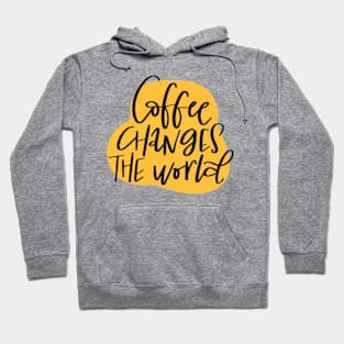 Coffee changes the world. Hoodie